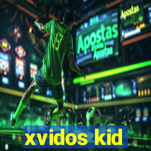 xvidos kid